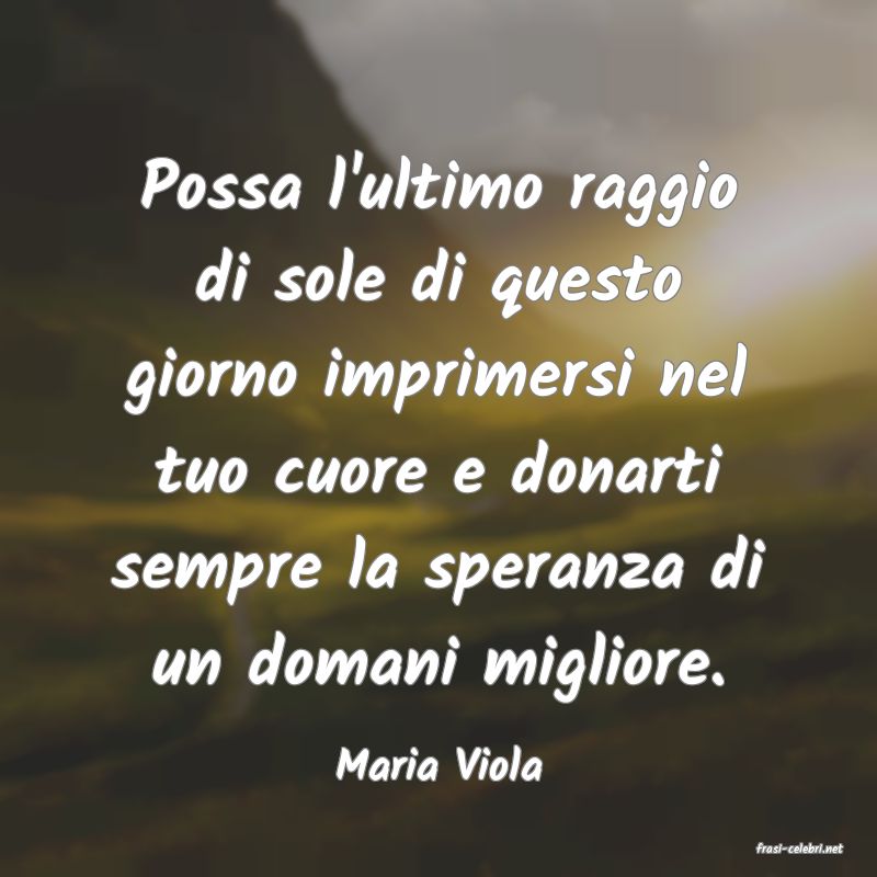 frasi di  Maria Viola
