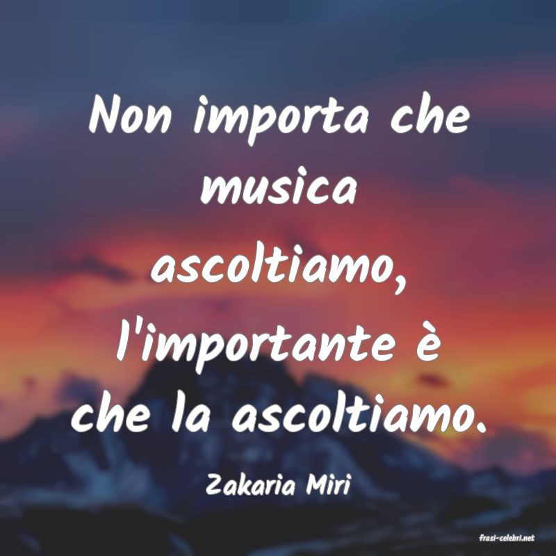 frasi di  Zakaria Miri
