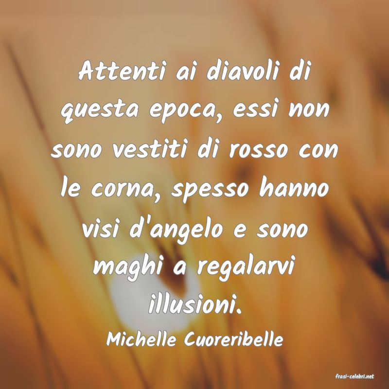 frasi di  Michelle Cuoreribelle
