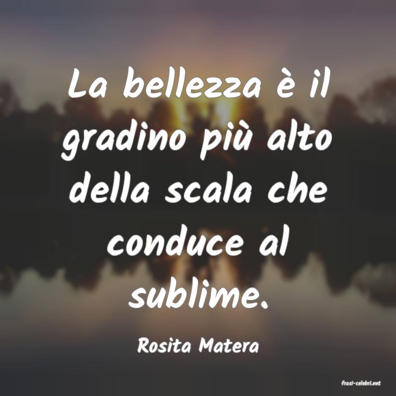 frasi di  Rosita Matera
