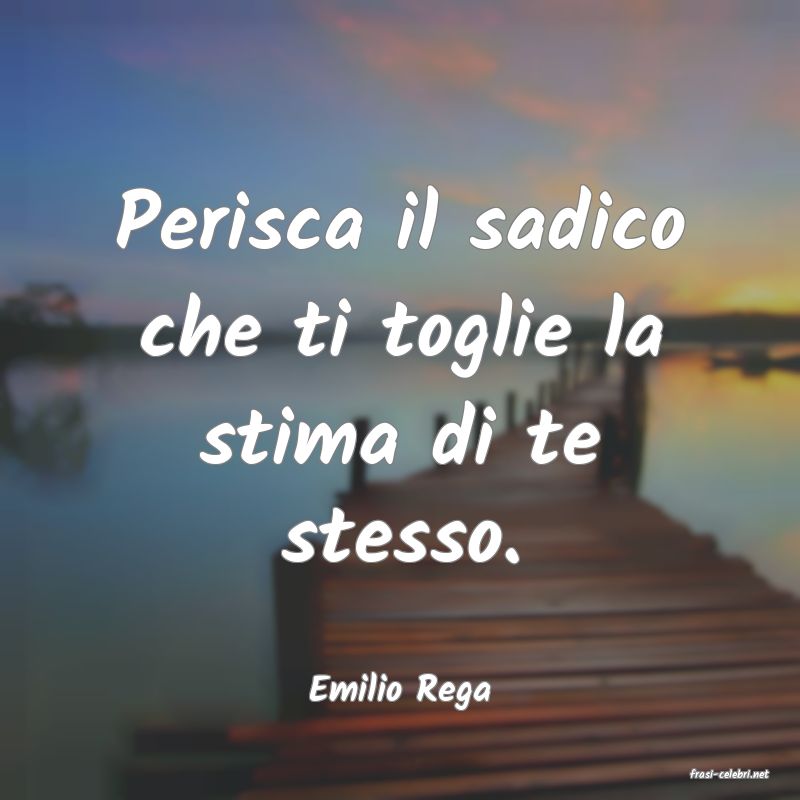 frasi di  Emilio Rega
