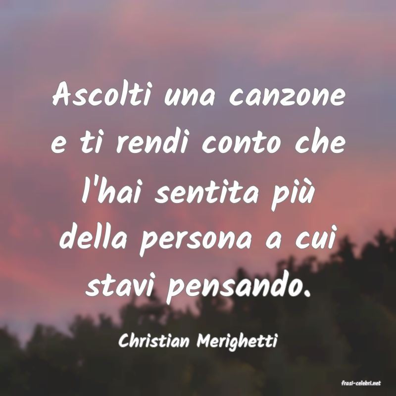 frasi di  Christian Merighetti
