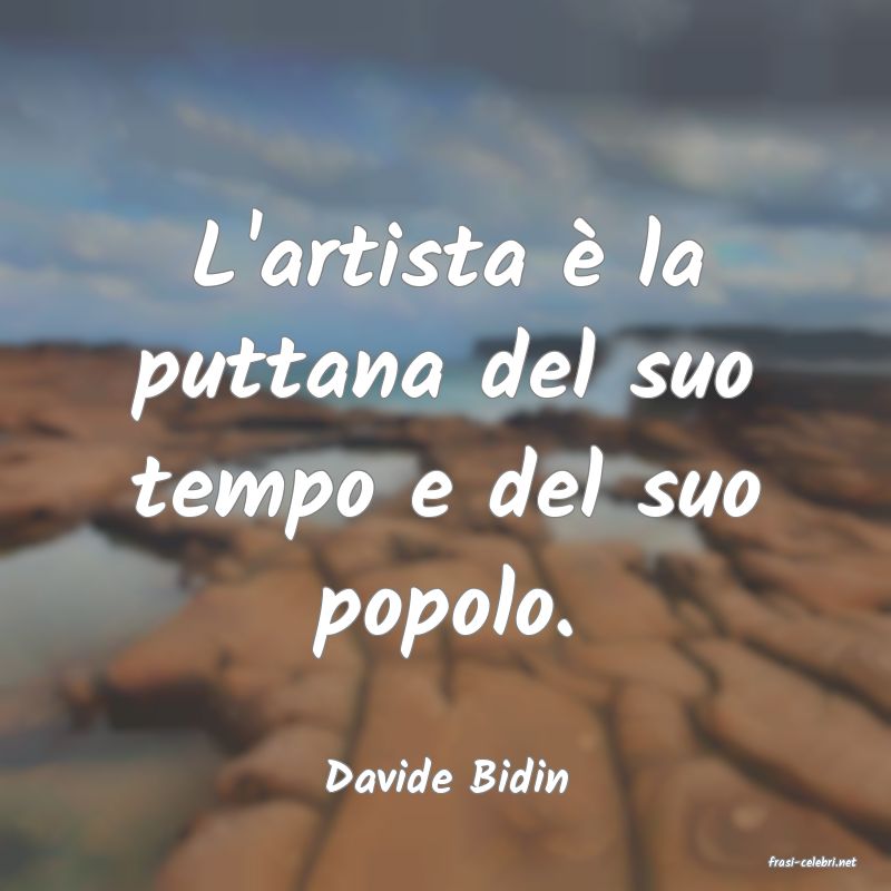 frasi di  Davide Bidin
