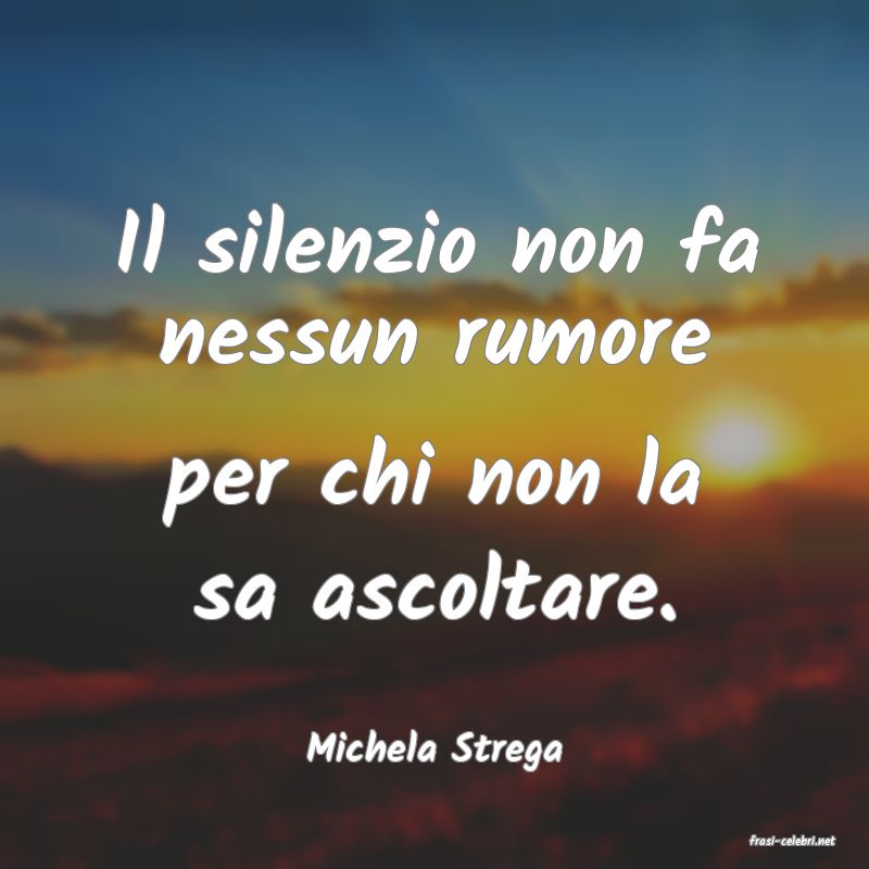 frasi di  Michela Strega
