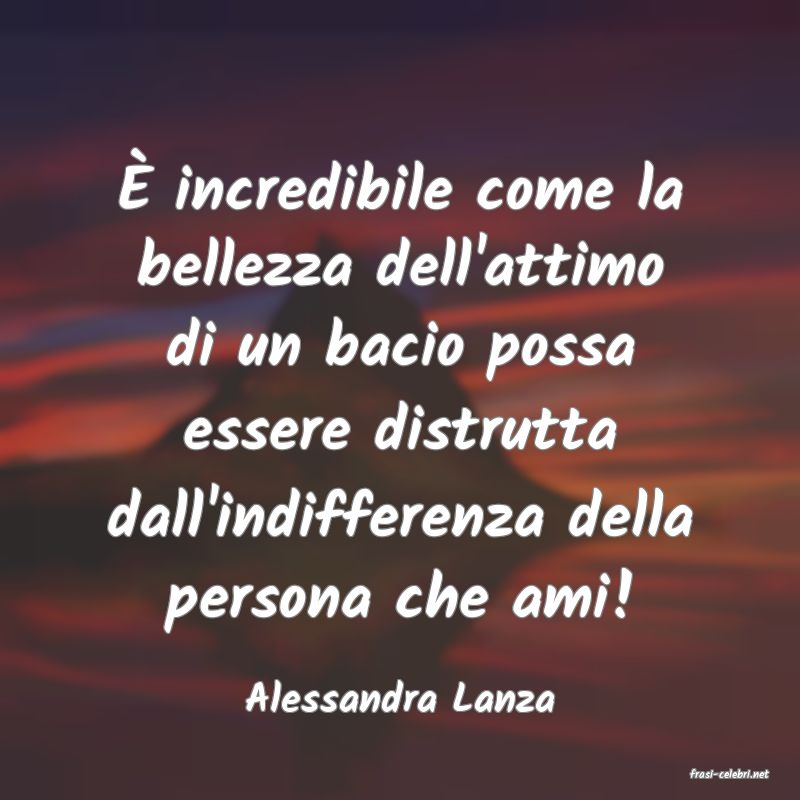 frasi di  Alessandra Lanza
