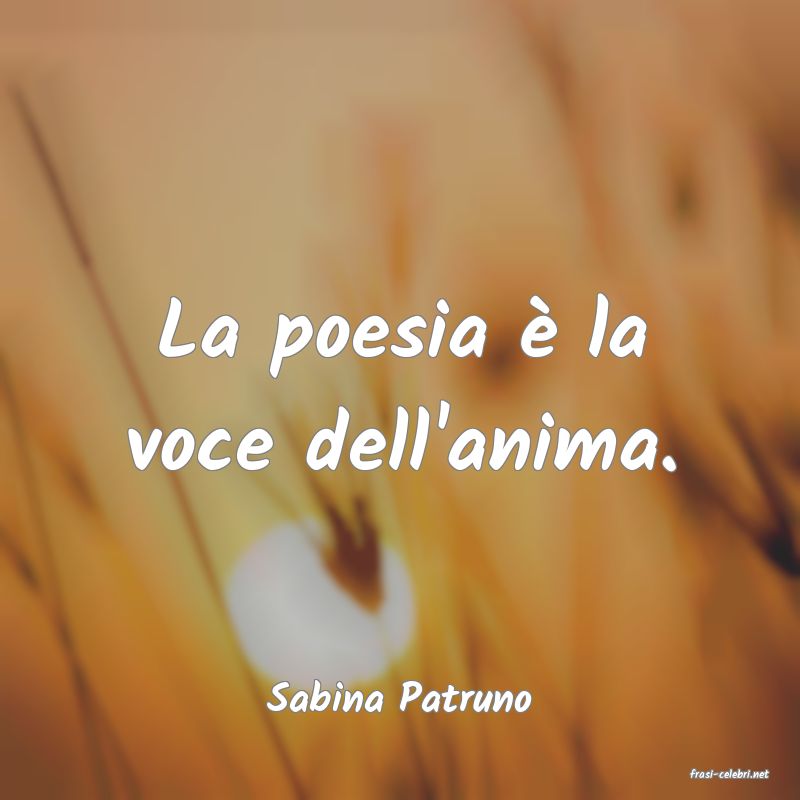 frasi di  Sabina Patruno
