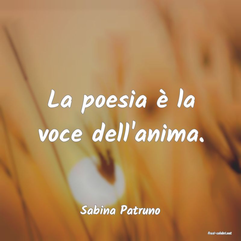 frasi di  Sabina Patruno
