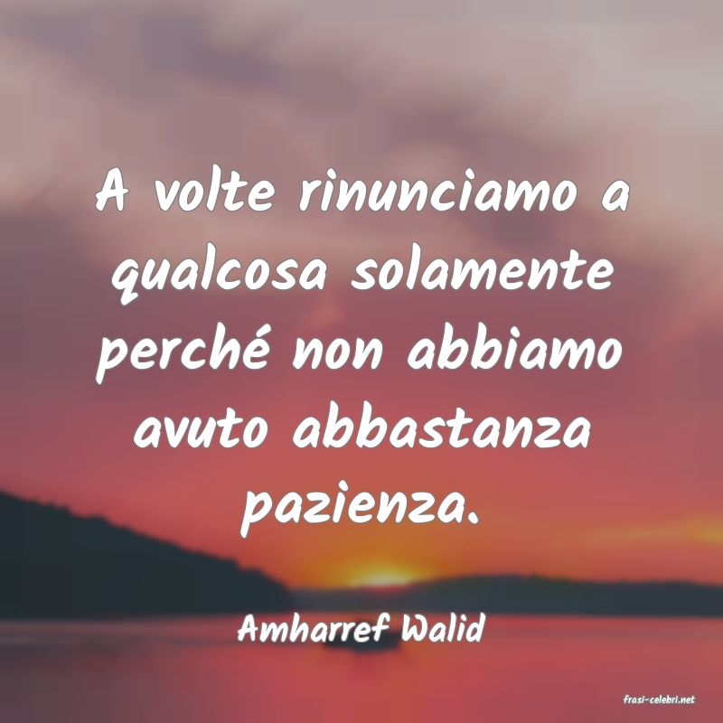 frasi di  Amharref Walid
