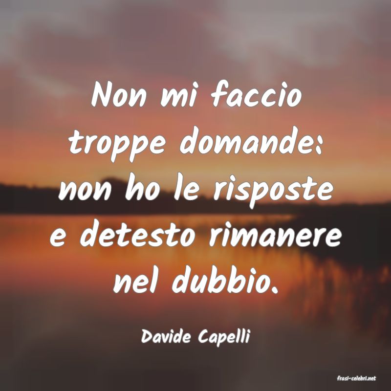 frasi di  Davide Capelli
