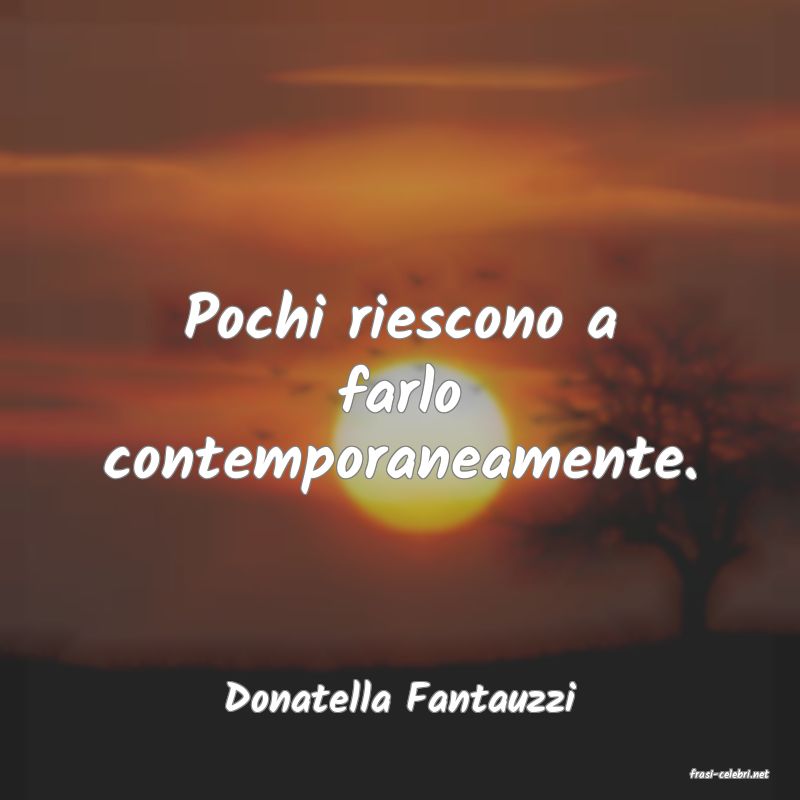 frasi di  Donatella Fantauzzi
