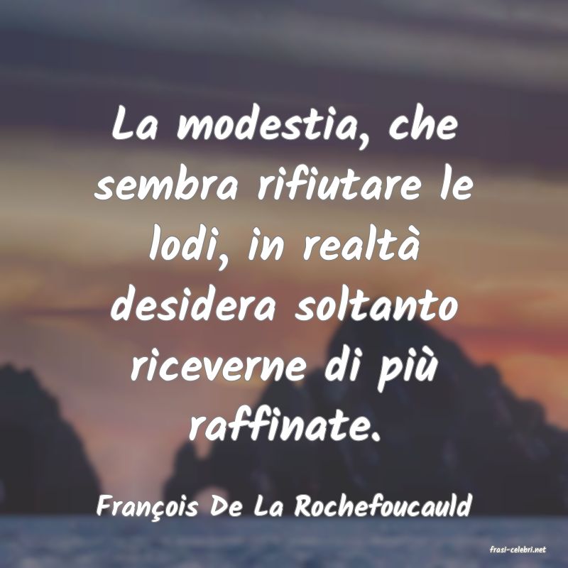 frasi di Franois De La Rochefoucauld