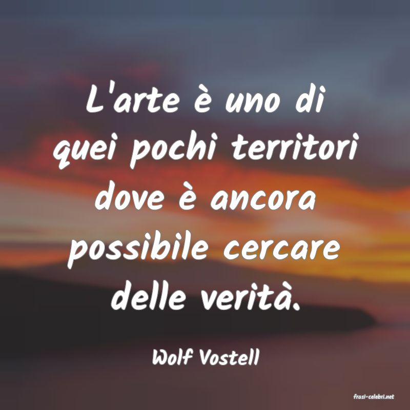 frasi di  Wolf Vostell
