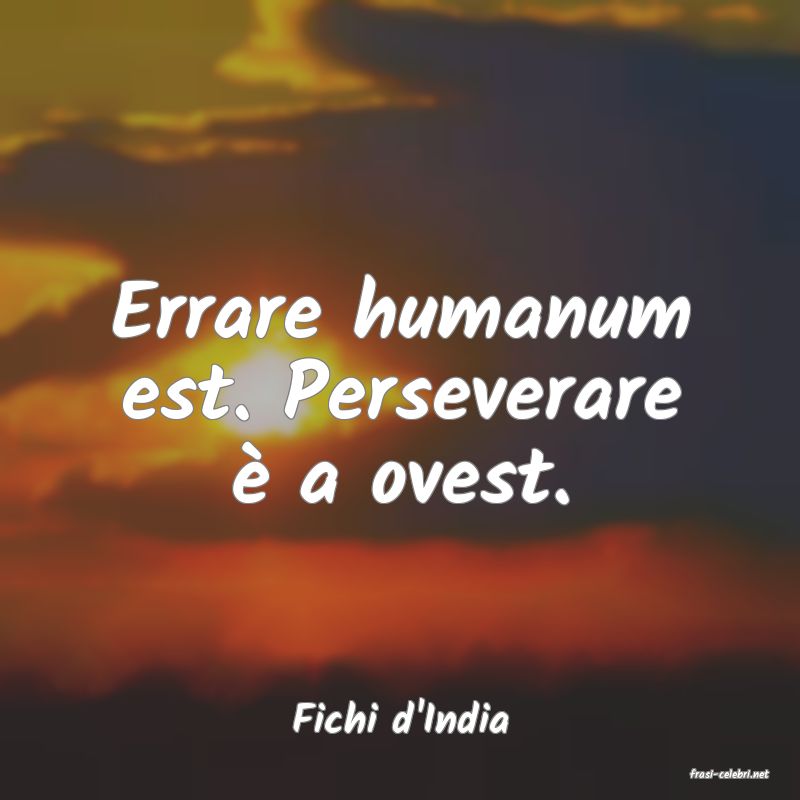 frasi di Fichi d'India