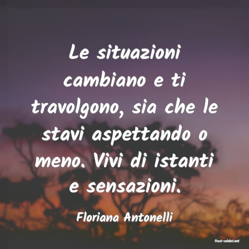 frasi di  Floriana Antonelli
