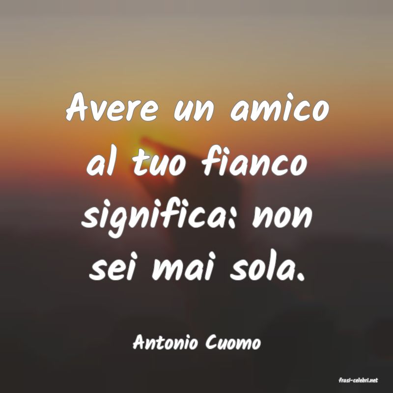 frasi di  Antonio Cuomo
