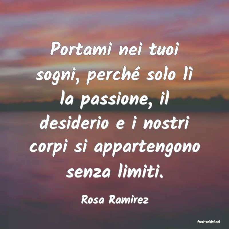 frasi di  Rosa Ramirez
