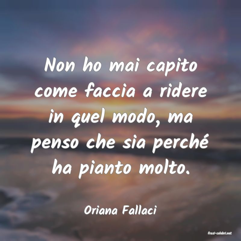 frasi di  Oriana Fallaci
