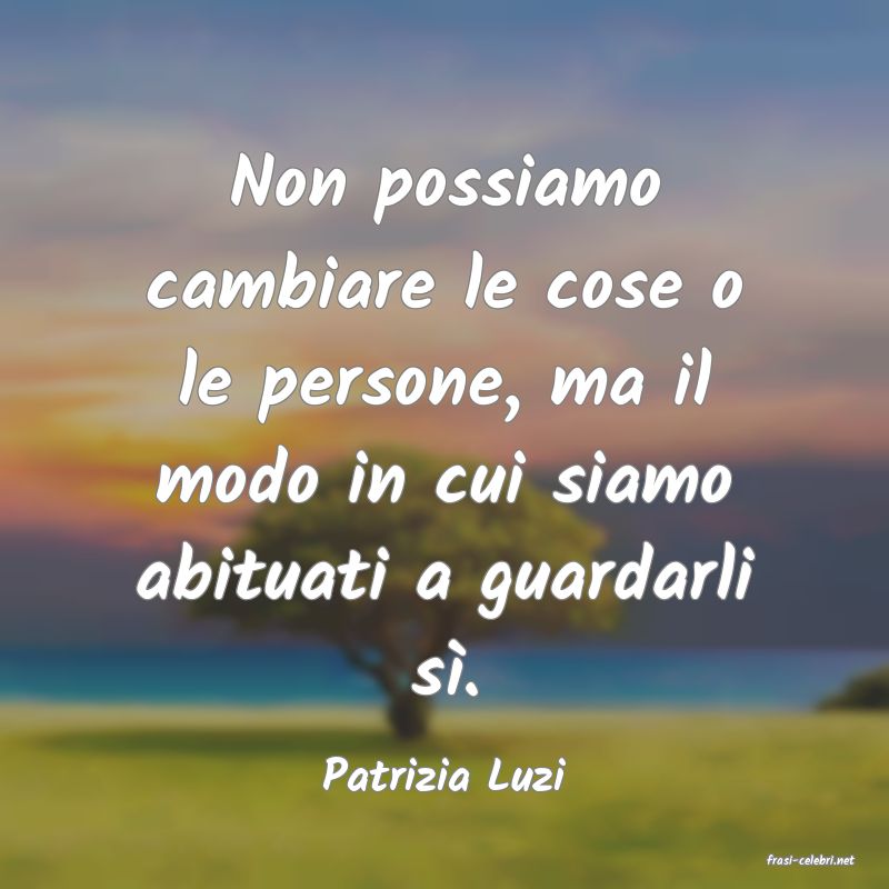 frasi di  Patrizia Luzi
