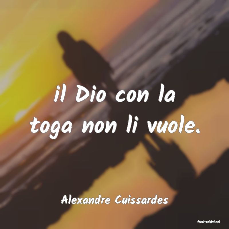 frasi di  Alexandre Cuissardes
