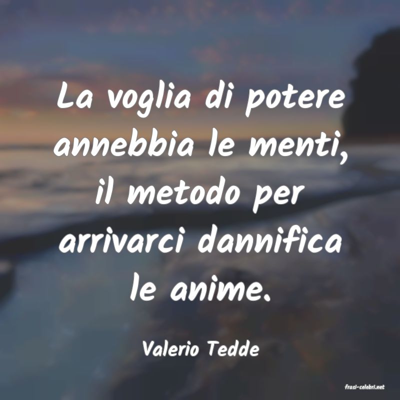 frasi di  Valerio Tedde
