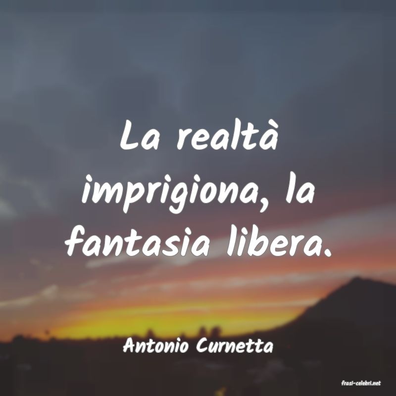 frasi di  Antonio Curnetta
