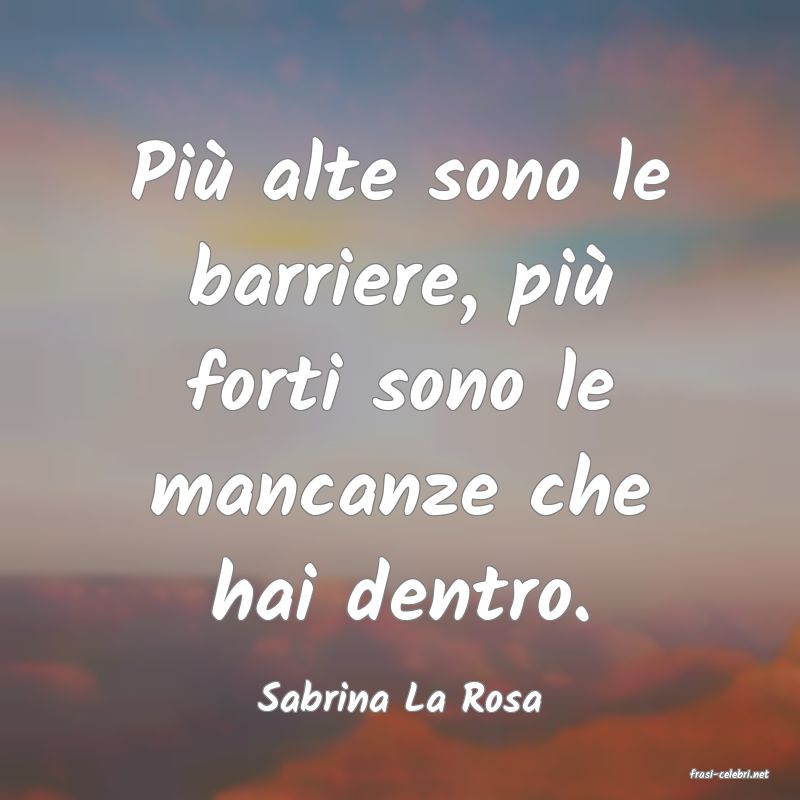 frasi di  Sabrina La Rosa
