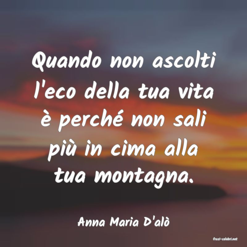 frasi di Anna Maria D'al