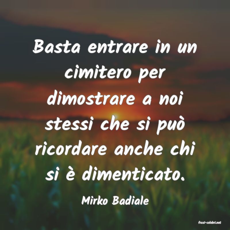 frasi di  Mirko Badiale
