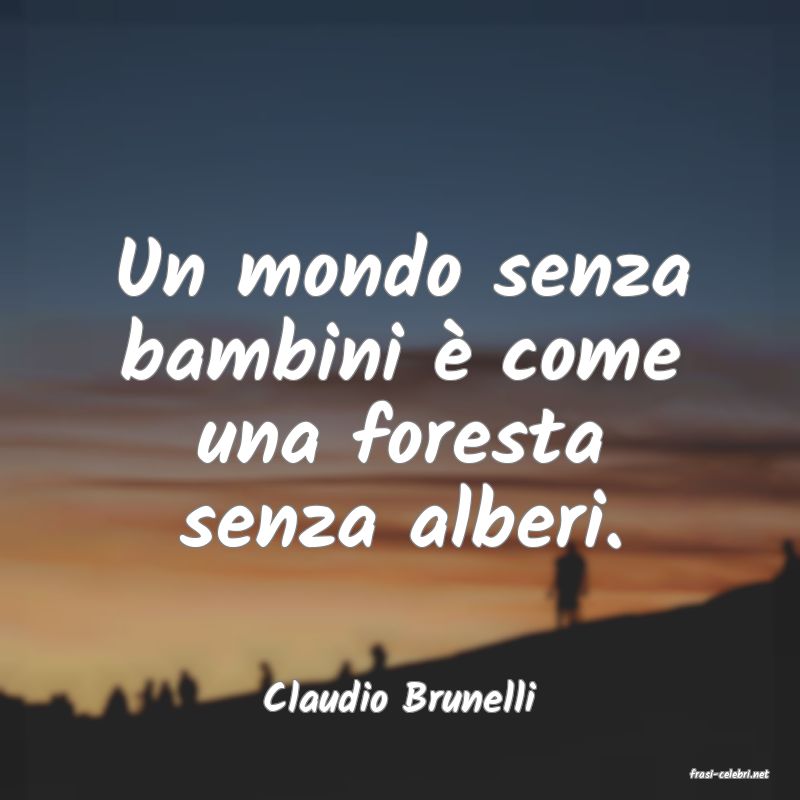 frasi di  Claudio Brunelli
