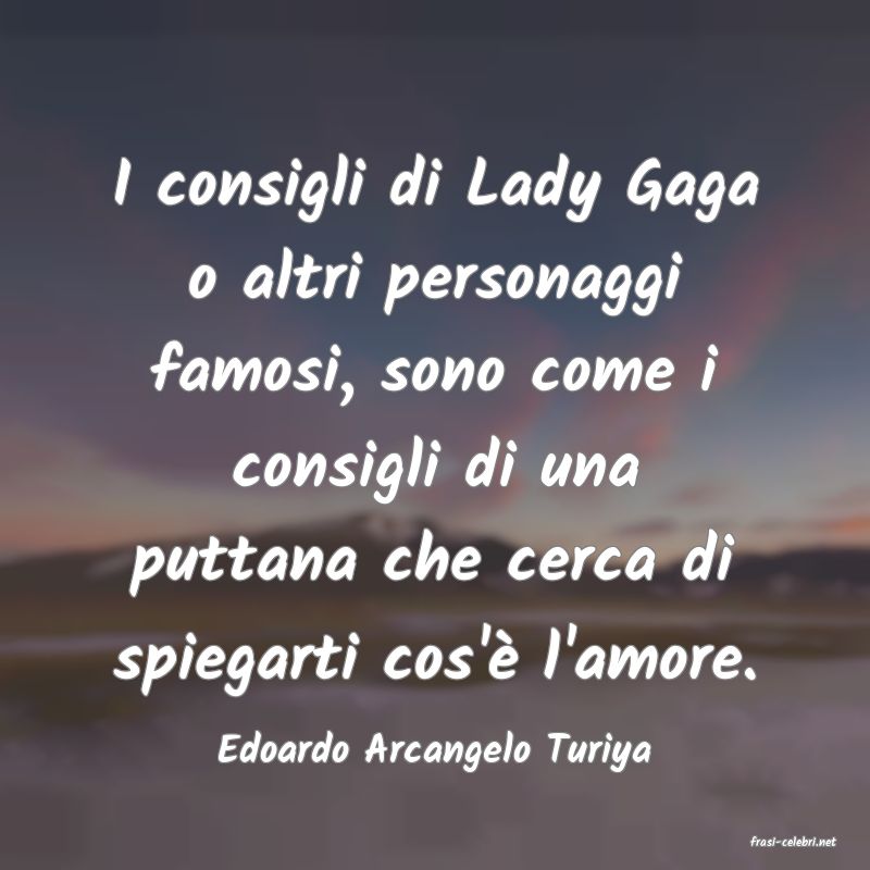 frasi di  Edoardo Arcangelo Turiya
