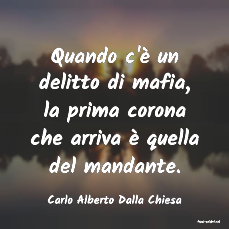 frasi di  Carlo Alberto Dalla Chiesa
