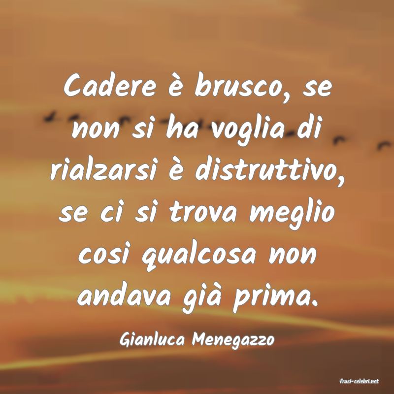 frasi di  Gianluca Menegazzo
