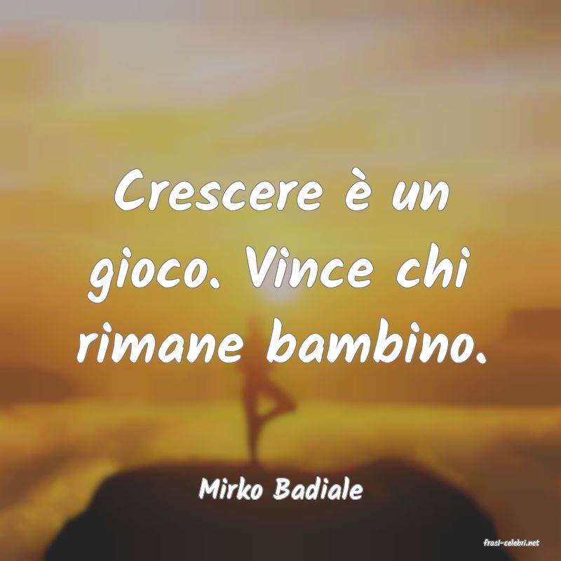 frasi di  Mirko Badiale
