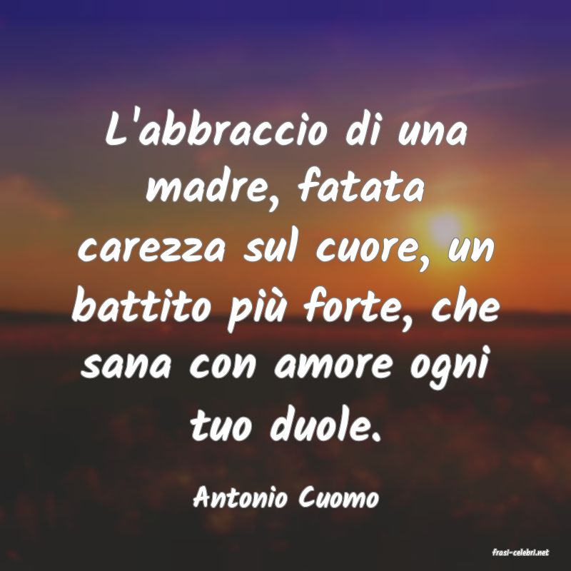 frasi di  Antonio Cuomo
