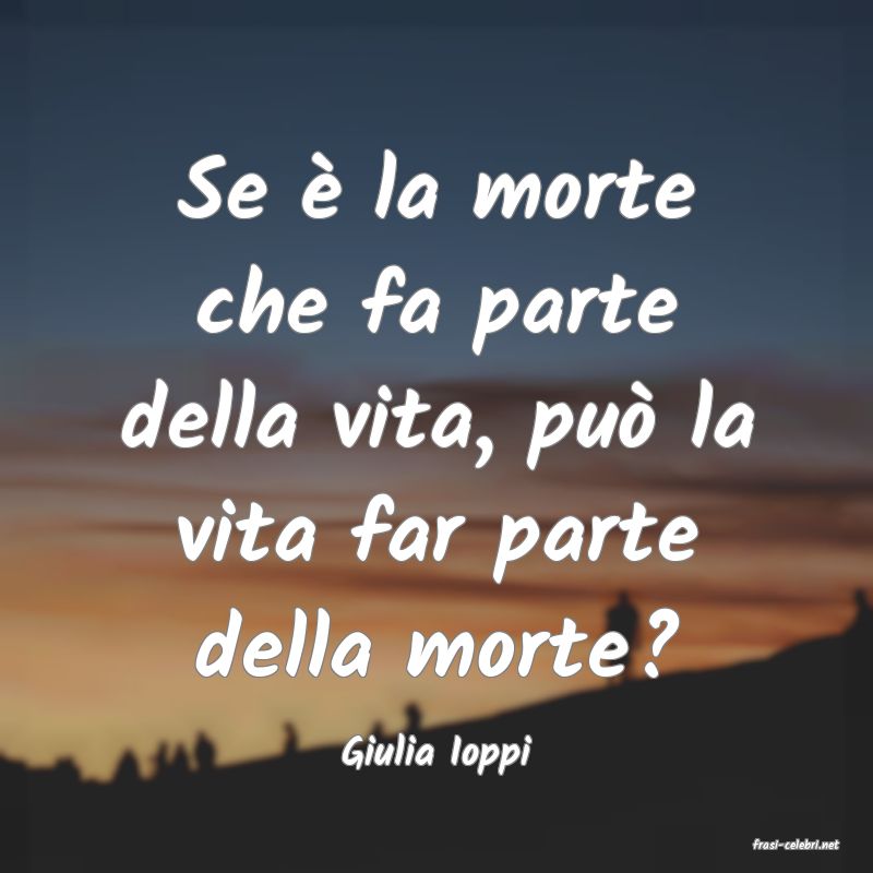 frasi di  Giulia Ioppi
