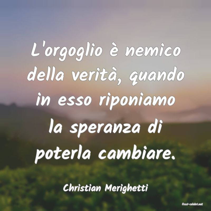 frasi di Christian Merighetti