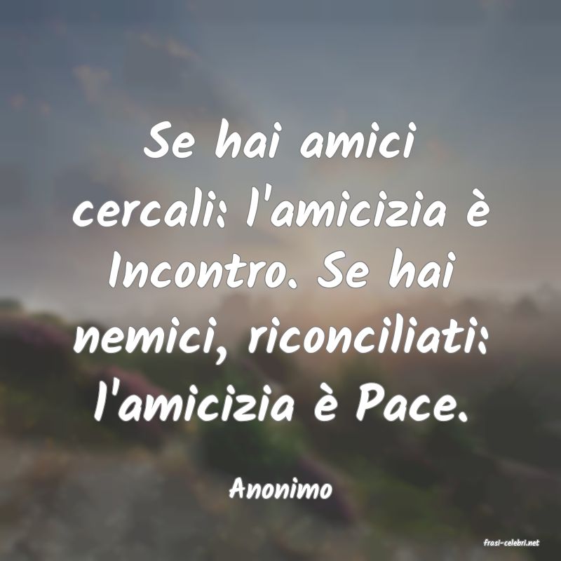 frasi di  Anonimo
