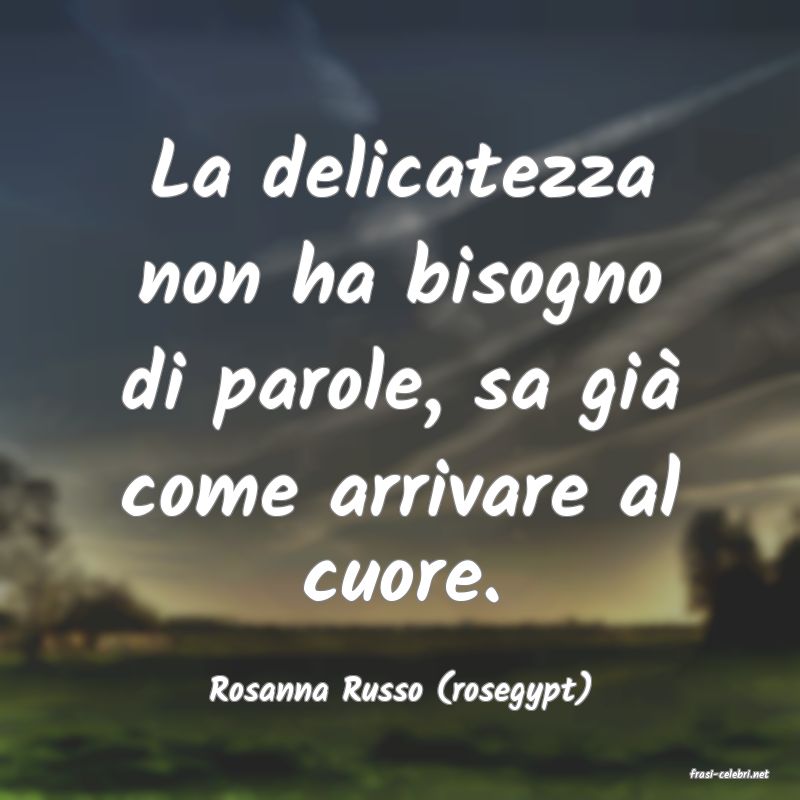 frasi di  Rosanna Russo (rosegypt)
