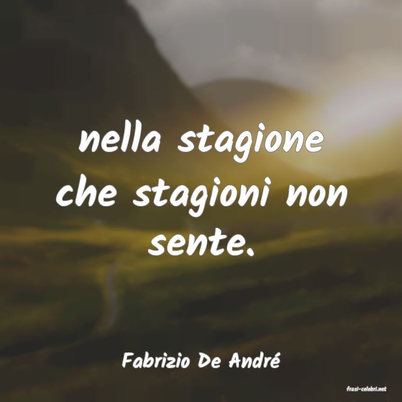 frasi di Fabrizio De Andr�