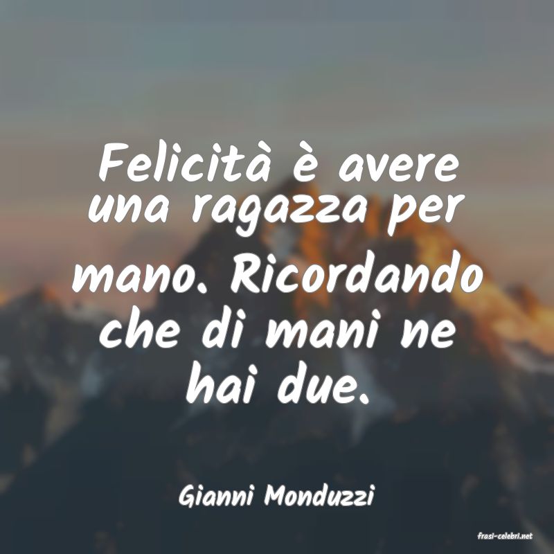 frasi di Gianni Monduzzi