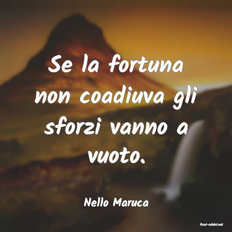 frasi di  Nello Maruca

