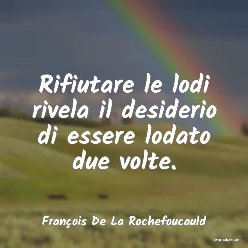 frasi di Fran�ois De La Rochefoucauld