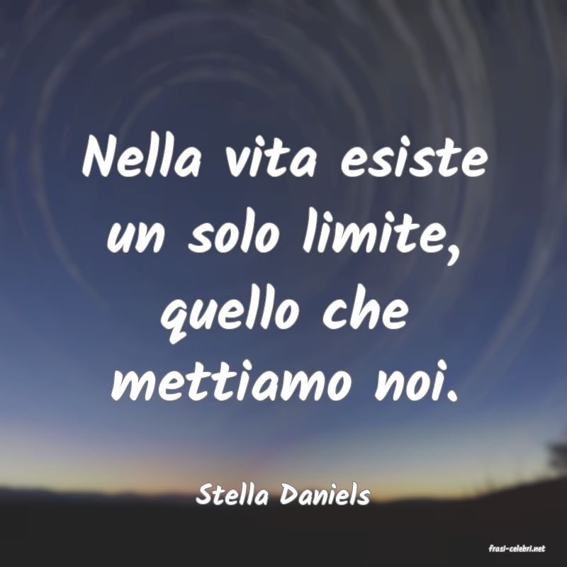 frasi di  Stella Daniels
