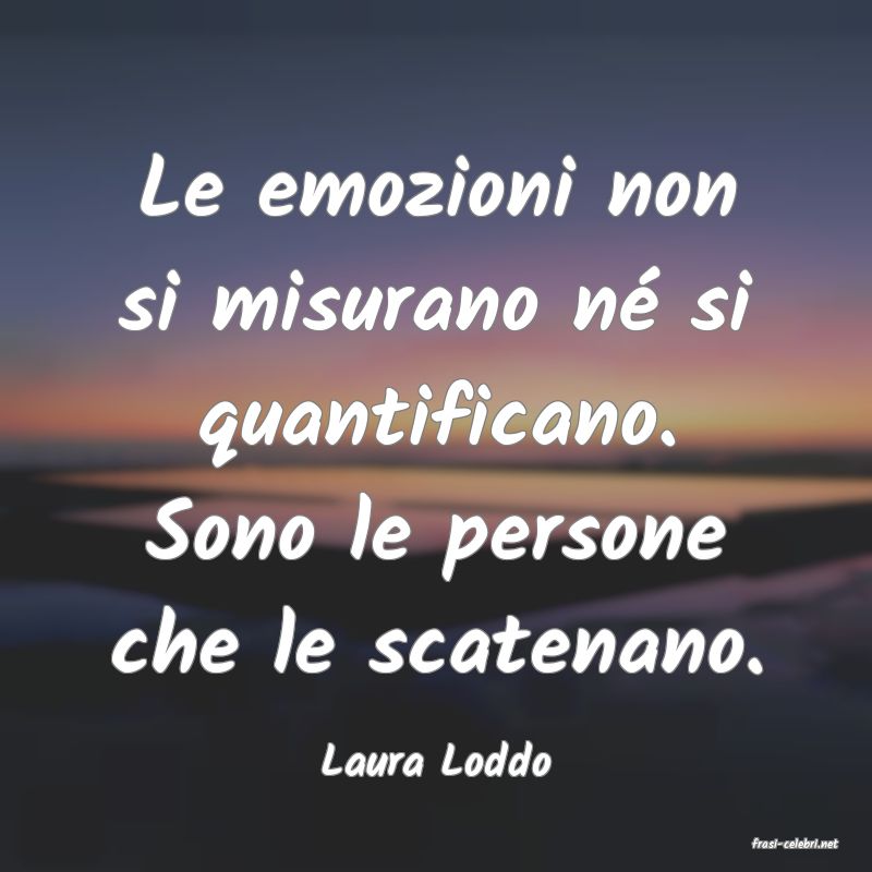 frasi di  Laura Loddo
