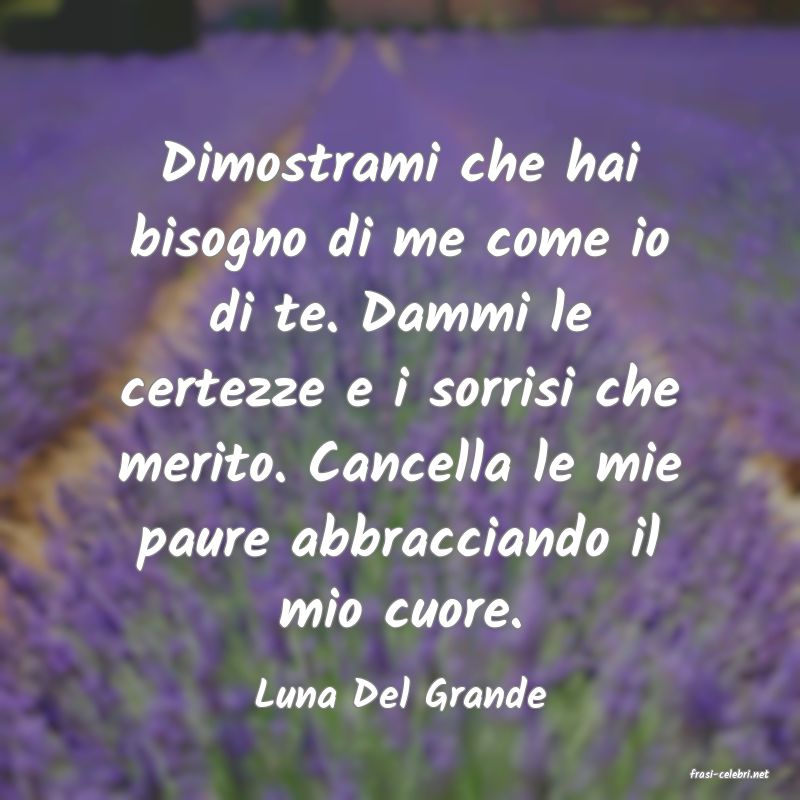 frasi di  Luna Del Grande
