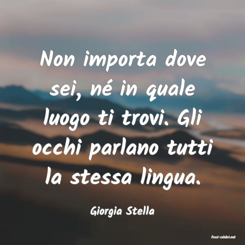 frasi di  Giorgia Stella
