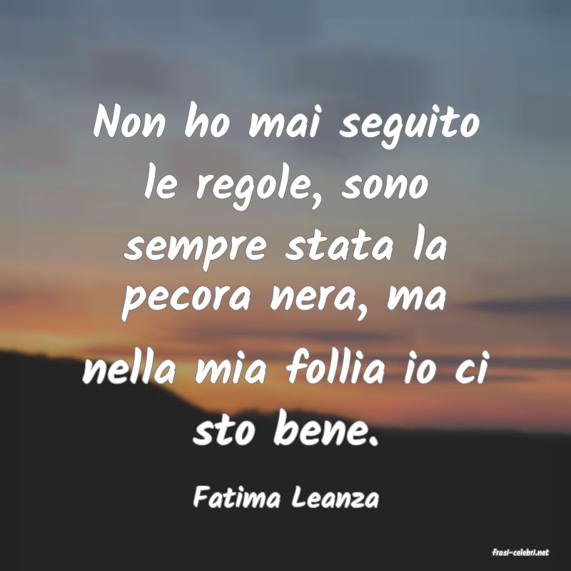 frasi di  Fatima Leanza
