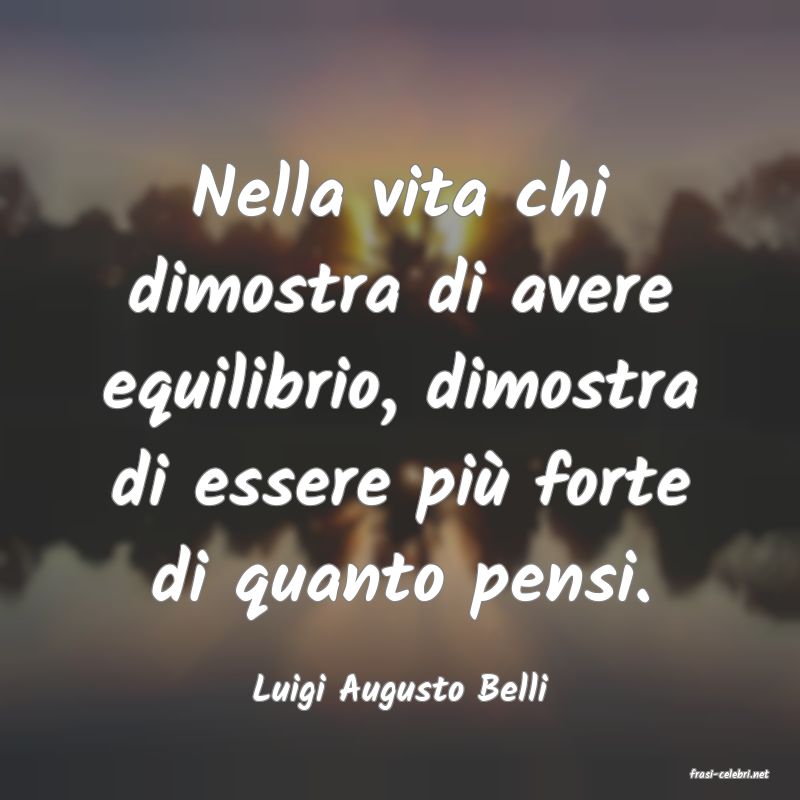 frasi di  Luigi Augusto Belli
