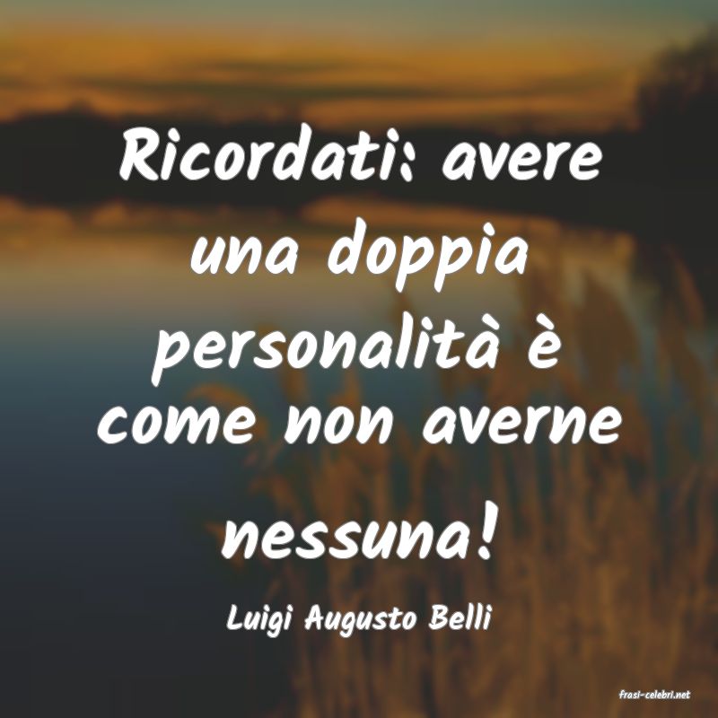 frasi di  Luigi Augusto Belli
