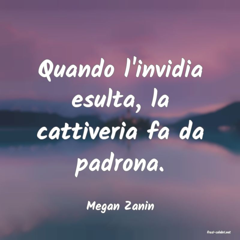 frasi di  Megan Zanin
